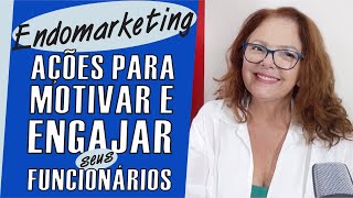 ENDOMARKETING AÇÕES PARA MOTIVAR E ENGAJAR SEUS FUNCIONÁRIOS [upl. by Afesoj]