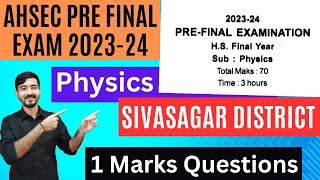 AHSEC Pre Final Exam 202324  Physics  1 Marks Questions  Sivasagar District [upl. by Boswall]