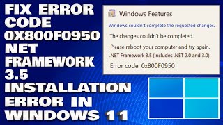 How To Fix Error Code 0x800f0950 Net Framework 35 Installation Error in Windows 11 Solution [upl. by Corwun]