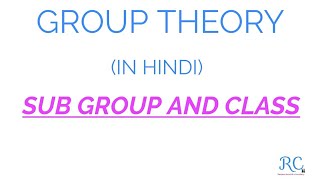 GROUP THEORY SUB GROUP AND CLASS  IN HINDI [upl. by Eerb]