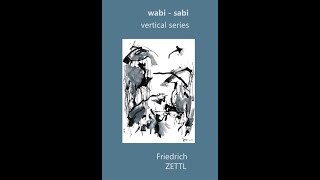 WabiSabi in Art vertical series l friedrich zettl fine arts [upl. by Sredna]