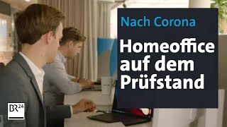 Nach Corona Homeoffice auf dem Prüfstand  BR24 [upl. by Gnav]