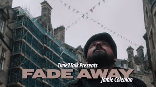 Fade Away By Jamie Coleman [upl. by Corabel707]