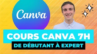 Cours Canva de DÉBUTANT à EXPERT en 7 heures  Canva Tutorial en Français 2024 [upl. by Rinaldo323]