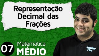 Representação Decimal das Frações Números Decimais Dízima Periódica  MEM 7 [upl. by Llerrad]