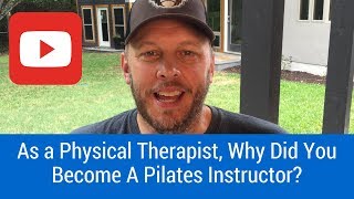 As a Physical Therapist Why Did You Become A Certified Pilates Teacher Pilates Physical Therapy [upl. by Philomena]