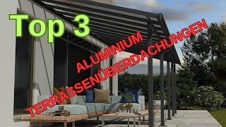 Aluminium Terrassenüberdachungen 2024 Die Top 3 Modelle für Ihr Zuhause [upl. by Martie685]