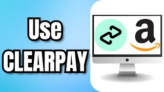 How to Use CLEARPAY on AMAZON [upl. by Namreh789]