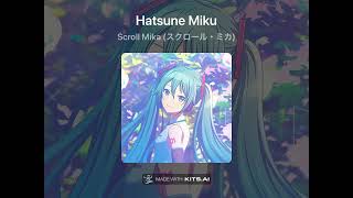 Scroll Mika スクロール・ミカ  Hatsune Miku AI Cover [upl. by Maddock516]