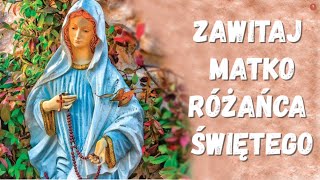 ZAWITAJ MATKO RÓŻAŃCA ŚWIĘTEGO [upl. by Krenek]