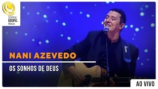 Nani Azevedo  Os Sonhos De Deus  DVD Excelência Ao Vivo [upl. by Allecnirp]