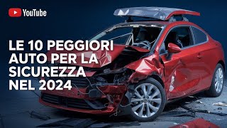 Le 10 peggiori auto per la sicurezza nel 2024 Non pensarci nemmeno [upl. by Vento690]