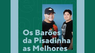 Os Barões da Pisadinha  As Melhores Músicas O Melhor da Pisadinha [upl. by Arabrab337]