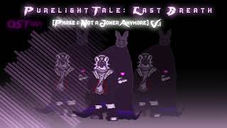 PurelightTale Last Breath OST 004 Phase 1  Not a Joker Anymore V1 Updated Version [upl. by Chrisy635]