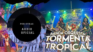 BANDA TORMENTA TROPICAL POR OTRAS [upl. by Anoiek78]