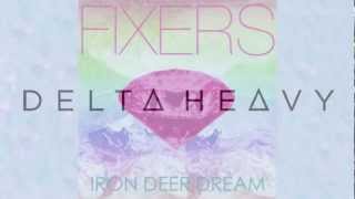 Fixers  Iron Deer Dream Delta Heavy Remix [upl. by Adoh]