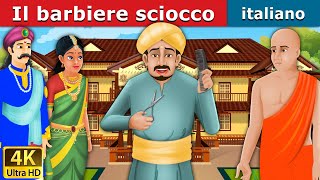 Il barbiere sciocco  Foolish Barber in Italian  Favole Per Bambini  Fiabe Italiane [upl. by Pelage]