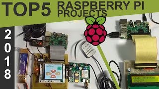 Top 5 Raspberry Pi Based Projects of 2018 [upl. by Tammany]