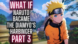 What if Naruto became the Daimyos HARBINGER  Part 3 [upl. by Aidas]