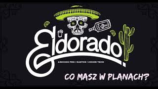 ELDORADOCO MASZ W PLANACH [upl. by Kered316]