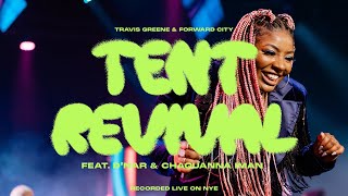 TENT REVIVAL FEAT CHAQUANNA IMANamp D’NAR  Forward City amp Travis Greene [upl. by Viki]