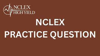 NCLEX PRACTICE QUESTION [upl. by Fujio251]