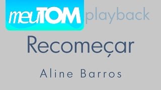 Recomeçar  Aline Barros  Tom para Homens  Playback  Por Léo Pontes [upl. by Ronnholm259]