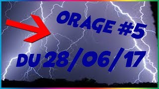 VIDEO ORAGE 5 DU 28 Juin 2017 à 230 TRES EXTREME [upl. by Hartmann20]