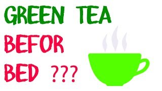 INCREDIBLE BENEFITS OF Drinking Green Tea Before Bed [upl. by Nauh781]