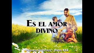 Himno 602 Es el amor divino [upl. by Meehan]