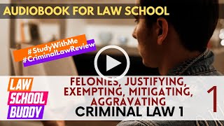 Criminal Law 1 1 Felonies Justifying Exempting Mitigating Aggravating  Bar Exam Audiobook Review [upl. by Ainar675]