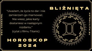 BLIŹNIĘTA  HOROSKOP 2024  Czytanie na rok 2024 [upl. by Kendricks50]