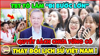 Cả Việt Nam Mở Hội Khi TBT Tô Lâm Vừa Ra QUYẾT SÁCH CHƯA TỪNG CÓ Thay Đổi Toàn Bộ Việt Nam [upl. by Hares463]