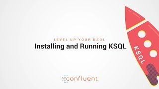 Installing and Running KSQL  Level Up your KSQL by Confluent [upl. by Zuckerman728]