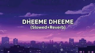 DHEEME DHEEME lofi song Slowed Reverb [upl. by Attalie]