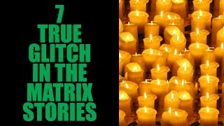 7 TRUE GLITCH IN THE MATRIX STORIES [upl. by Aiuqram]