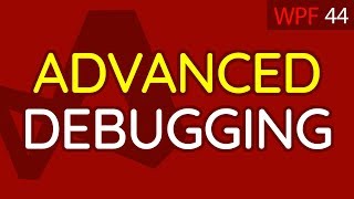 Advanced Debugging  C WPF UI Tutorials 44 [upl. by Sillaw533]