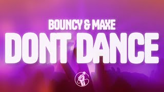 Bouncy Maxe  DONT DANCE Lyrics [upl. by Camile]