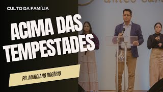 ACIMA DAS TEMPESTADES I Pr Marciano Rogério [upl. by Ynnaj]