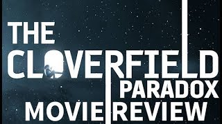 THE CLOVERFIELD PARADOX  MOVIE REVIEW NO SPOILERS [upl. by Atteragram]