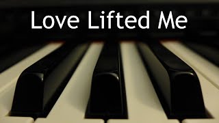 Love Lifted Me  piano instrumental hymn with lyrics [upl. by Yattirb623]