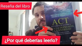 ACT en la práctica clínica para la DEPRESIÓN y la ANSIEDAD S Hayes y M Twohig RESEÑA DEL LIBRO [upl. by Bello]