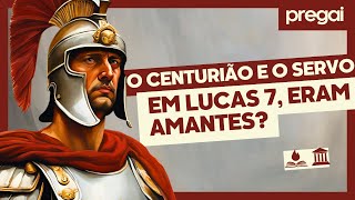 O centurião e o servo eram amantes Analisando Lucas 7 Pregai [upl. by Manvell736]