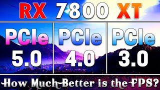 RX 7800 XT 16GB  PCIe 50 vs PCIe 40 vs PCIe 30  How Much Better is the FPS [upl. by Sevein]