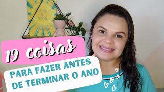 19 COISAS PARA FAZER ANTES DE TERMINAR O ANO BORA FAZER COMIGO 221 [upl. by Haymes]