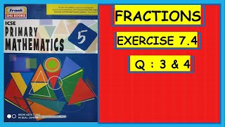 ICSE PRIMARY MATHEMATICS CLASS 5 FRACTIONS EX 74 QUESTIONS 3 and 4 [upl. by Elletnwahs69]