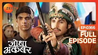 Akbar ने Meena Bazar में खेले खेल  Jodha Akbar  Full Episode 366  Zee TV [upl. by Larrisa]