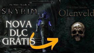 Após 13 anos SKYRIM recebe NOVO DLC GRATUÍTO OLENVELD [upl. by Yrailih]