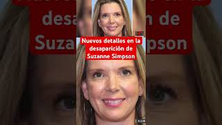 Documentos de corte revelan detalles de la desaparición de Suzanne Simpson y el arresto de su esposo [upl. by Malinowski]