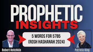 5 Prophetic Words for Year 5785 Rosh Hashanah 2024 [upl. by Kuth]